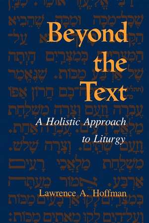 Beyond the Text – A Holistic Approach to Liturgy de Lawrence A. Hoffman