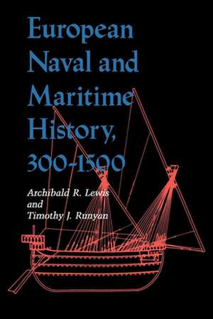 European Naval and Maritime History, 300–1500 (Paper) de Archibald R. Lewis