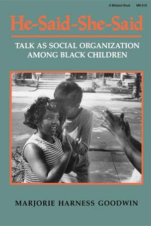 He–Said–She–Said – Talk as Social Organization among Black Children de Marjorie Harnes Goodwin