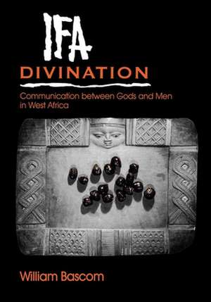 Ifa Divination – Communication between Gods and Men in West Africa de William W. Bascom