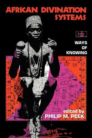 African Divination Systems – Ways of Knowing (Paper) de Philip M. Peek