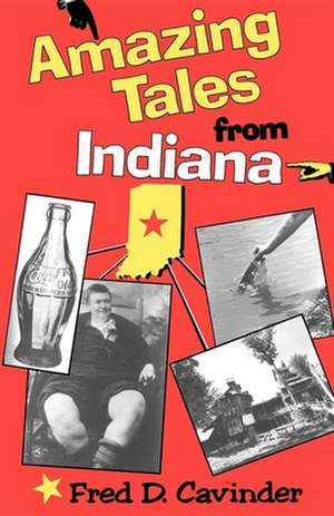 Amazing Tales from Indiana de Fred D. Cavinder