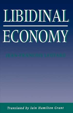 Libidinal Economy de Jean-Francois Lyotard