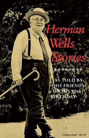 Herman Wells Stories – As Told by His Friends on His 90th Birthday de John Gallman