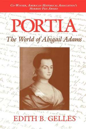 Portia – The World of Abigail Adams de Edith B Gelles