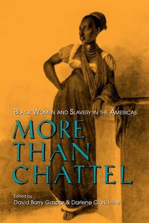 More Than Chattel – Black Women and Slavery in the Americas de David Barry Gaspar