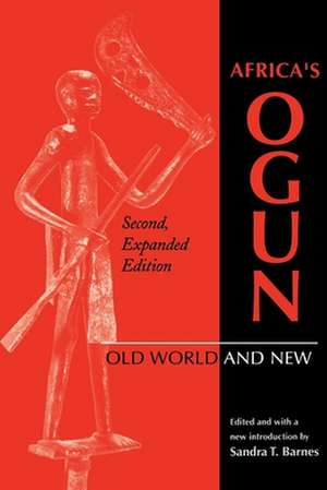 Africa`s Ogun, Second, Expanded Edition – Old World and New de Sandra T Barnes