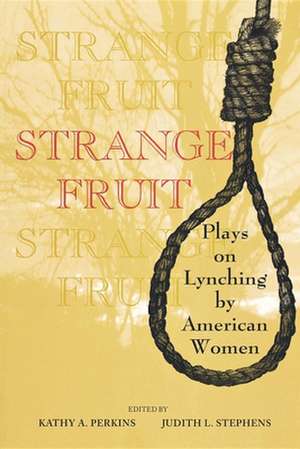 Strange Fruit – Plays on Lynching by American Women de Kathy A. Perkins