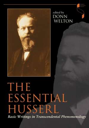 The Essential Husserl – Basic Writings in Transcendental Phenomenology de Donn Welton