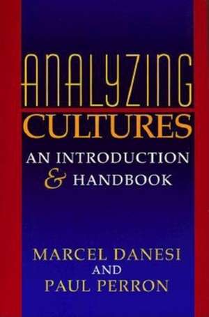 Analyzing Cultures – An Introduction and Handbook de Marcel Danesi