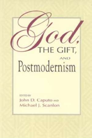 God, the Gift, and Postmodernism de John D. Caputo