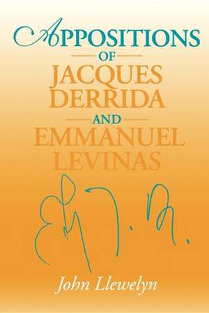 Appositions of Jacques Derrida and Emmanuel Levinas de John Llewelyn