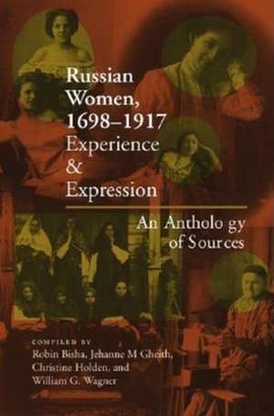 Russian Women, 1698–1917 – Experience and Expression, An Anthology of Sources de Robin Bisha