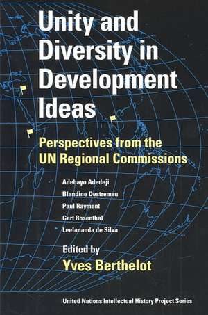 Unity and Diversity in Development Ideas – Perspectives from the UN Regional Commissions de Yves Berthelot