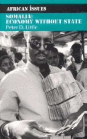 Somalia – Economy without State de Peter D. Little