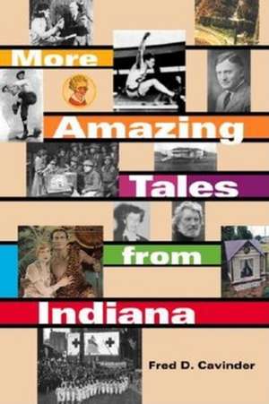 More Amazing Tales from Indiana de Fred D. Cavinder