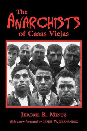 The Anarchists of Casas Viejas de Jerome R. Mintz