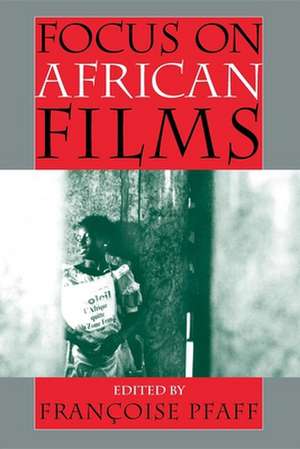 Focus on African Films de Françoise Pfaff