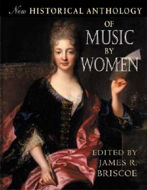 New Historical Anthology of Music by Women de James R. Briscoe