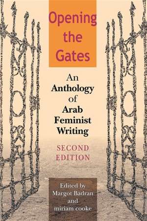 Opening the Gates, Second Edition – An Anthology of Arab Feminist Writing de Margot Badran