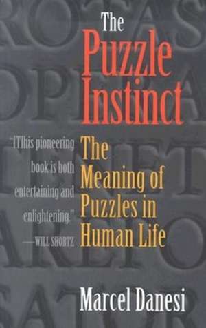 The Puzzle Instinct – The Meaning of Puzzles in Human Life de Marcel Danesi