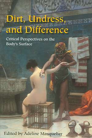 Dirt, Undress, and Difference – Critical Perspectives on the Body`s Surface de Adeline Masquelier