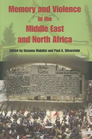 Memory and Violence in the Middle East and North Africa de Ussama Makdisi