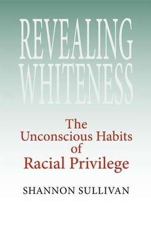 Revealing Whiteness de Shannon Sullivan