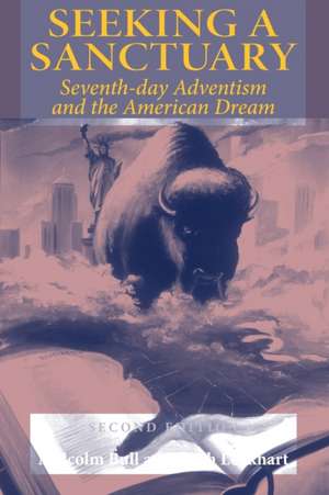 Seeking a Sanctuary, Second Edition – Seventh–day Adventism and the American Dream de Malcolm Bull