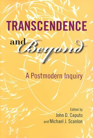 Transcendence and Beyond – A Postmodern Inquiry de John D. Caputo