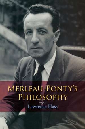 Merleau–Ponty`s Philosophy de Lawrence Hass