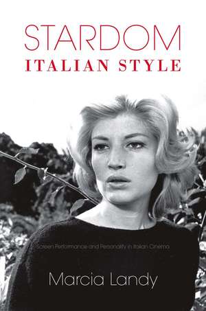 Stardom, Italian Style – Screen Performance and Personality in Italian Cinema de Marcia Landy