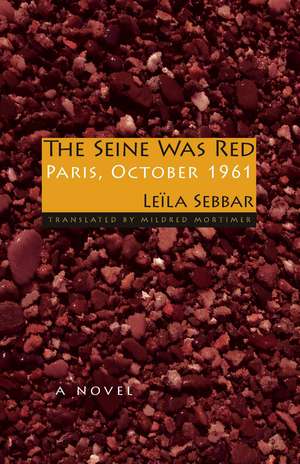 The Seine Was Red – Paris, October 1961 de Leïla Sebbar