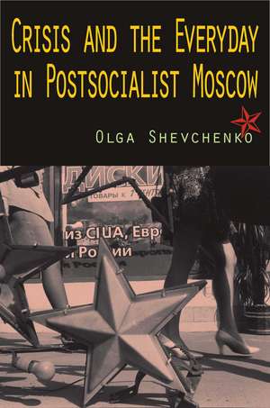 Crisis and the Everyday in Postsocialist Moscow de Olga Shevchenko