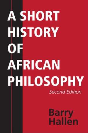 A Short History of African Philosophy, Second Edition de Barry Hallen