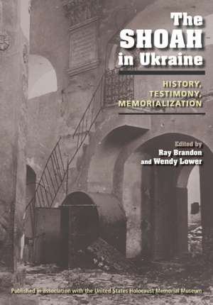 The Shoah in Ukraine – History, Testimony, Memorialization de Ray Brandon