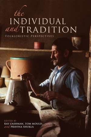 The Individual and Tradition – Folkloristic Perspectives de Ray Cashman