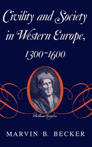 Civility and Society in Western Europe, 1300–1600 1300–1600 de Marvin B. Becker