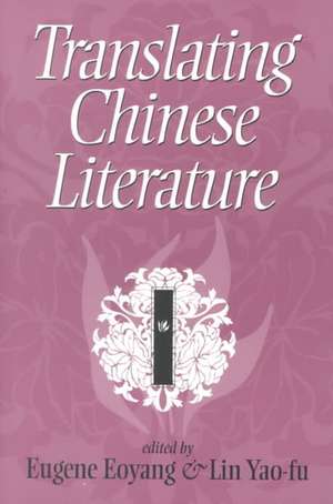 Translating Chinese Literature de Eugene Chen Eoyang