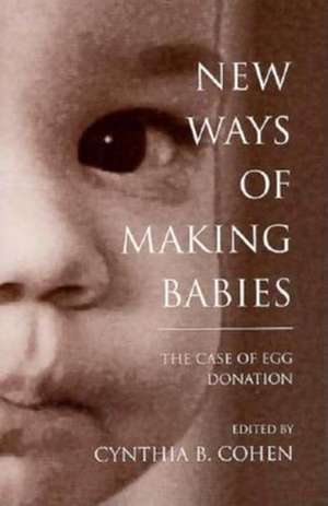 New Ways of Making Babies – The Case of Egg Donation de Cynthia Cohen