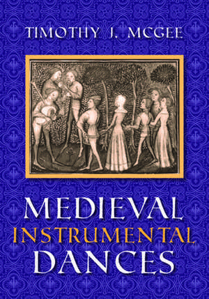 Medieval Instrumental Dances de Timothy J. Mcgee