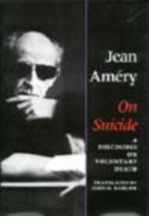 On Suicide – A Discourse on Voluntary Death de Jean Amery