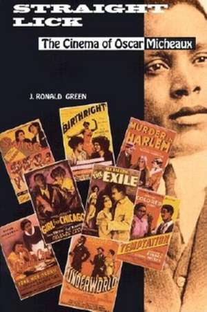 Straight Lick – The Cinema of Oscar Micheaux de J. Ronald Green