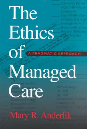 The Ethics of Managed Care – A Pragmatic Approach de Mary R. Majumder