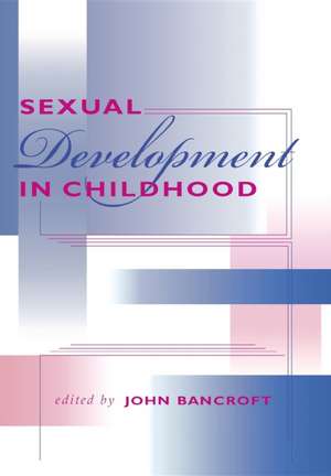 Sexual Development in Childhood de John Henry Jeff Bancroft M.d.