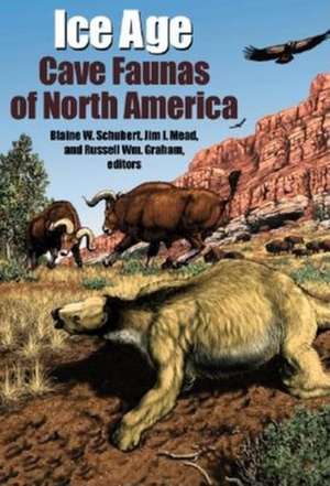 Ice Age Cave Faunas of North America de Blaine W. Schubert