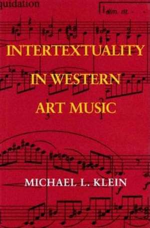 Intertextuality in Western Art Music de Michael L. Klein