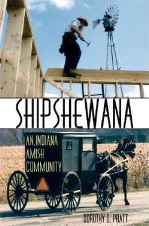 Shipshewana – An Indiana Amish Community de Dorothy O. Pratt