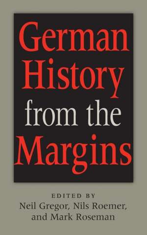 German History from the Margins de Neil Gregor