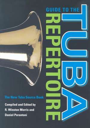 Guide to the Tuba Repertoire, Second Edition – The New Tuba Source Book de R. Winston Morris